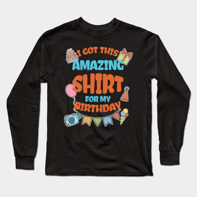 I Got This Amazing Shirt For My Birthday